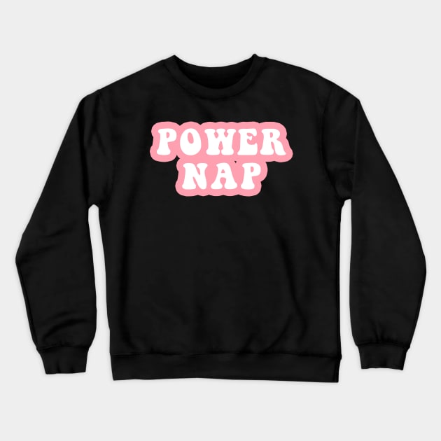 Power Nap Crewneck Sweatshirt by CityNoir